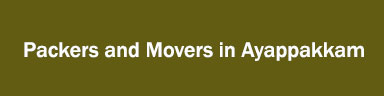 Packers and Movers in Ayappakkam