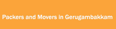 Packers and Movers in Gerugambakkam