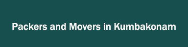 Packers and Movers in Kumbakonam