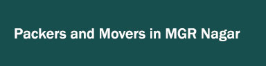 Packers and Movers in MGR Nagar
