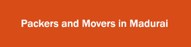 Packers and Movers in Madurai