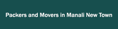 Packers and Movers in Manali New Town
