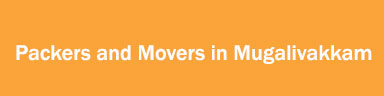 Packers and Movers in Mugalivakkam