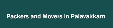 Packers and Movers in Palavakkam