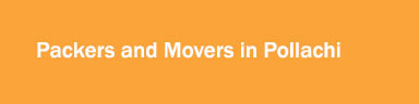 Packers and Movers in Pollachi