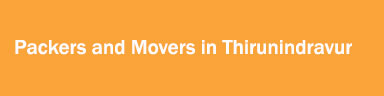 Packers and Movers in Thirunindravur