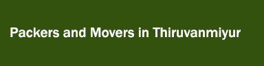 Packers and Movers in Thiruvanmiyur