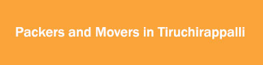 Packers and Movers in Tiruchirappalli