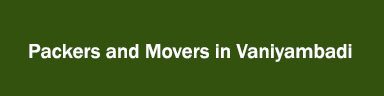 Packers and Movers in Vaniyambadi